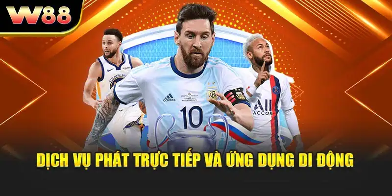 Dịch vụ phát trực tiếp và ứng dụng di động