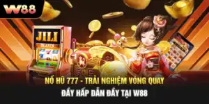 Nổ Hũ 777 - Trải Nghiệm Vòng Quay Đầy Hấp Dẫn Đầy Tại W88